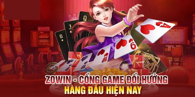 Cổng Game Zowin - Thế Giới Game Cá Cược Đổi Thưởng Đỉnh Cao