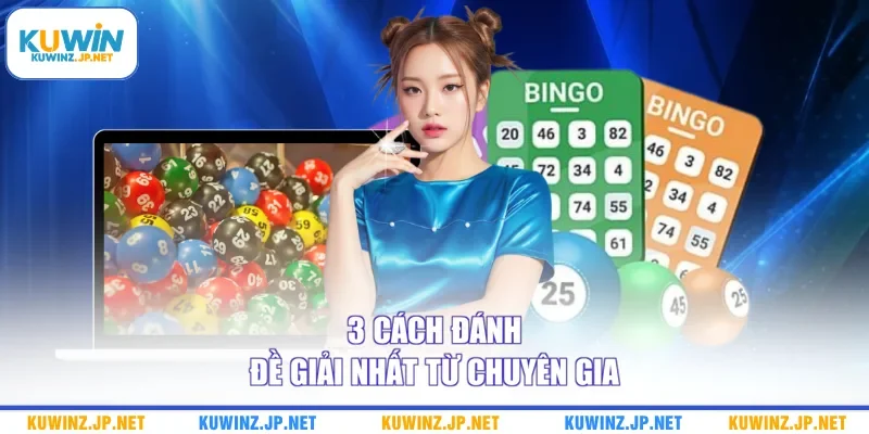 Cách Đánh Đề Giải Nhất Và Kinh Nghiệm Soi Cầu Bao Trúng 2 3 cách đánh đề giải nhất từ chuyên gia