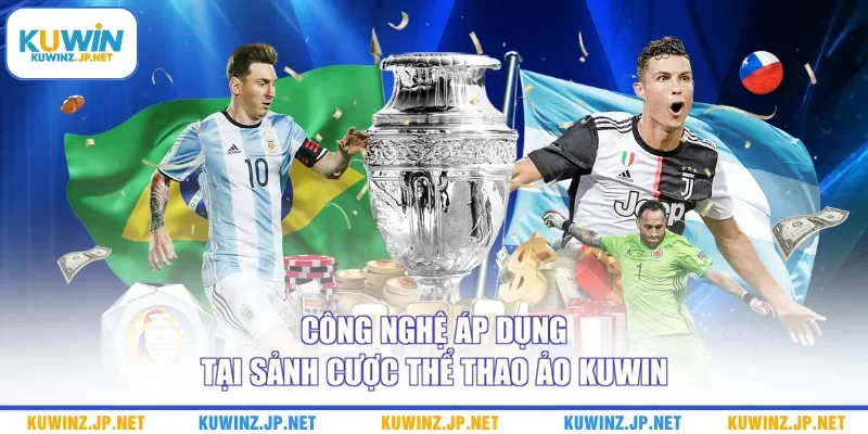 Sảnh Cược Thể Thao Ảo - Lựa Chọn Thông Minh Từ Đam Mê 3 Công nghệ áp dụng tại sảnh cược thể thao ảo Kuwin