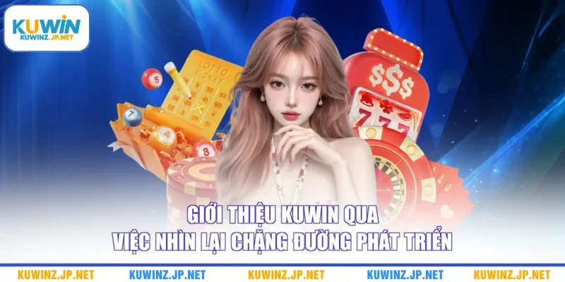 Giới Thiệu Kuwin 1 Giới thiệu Kuwin qua việc nhìn lại chặng đường phát triển