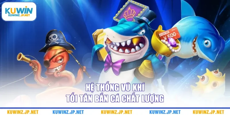 Vũ Khí Tối Tân Bắn Cá - Tận Dụng Để Nhận Chiến Thắng Khủng 1 Hệ thống vũ khí tối tân bắn cá chất lượng