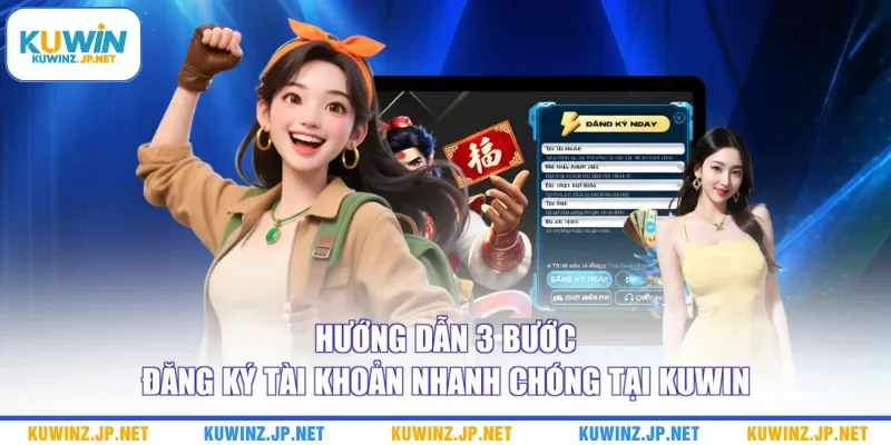 Đăng Ký Kuwin 2 Hướng dẫn 3 bước đăng ký tài khoản nhanh chóng tại Kuwin
