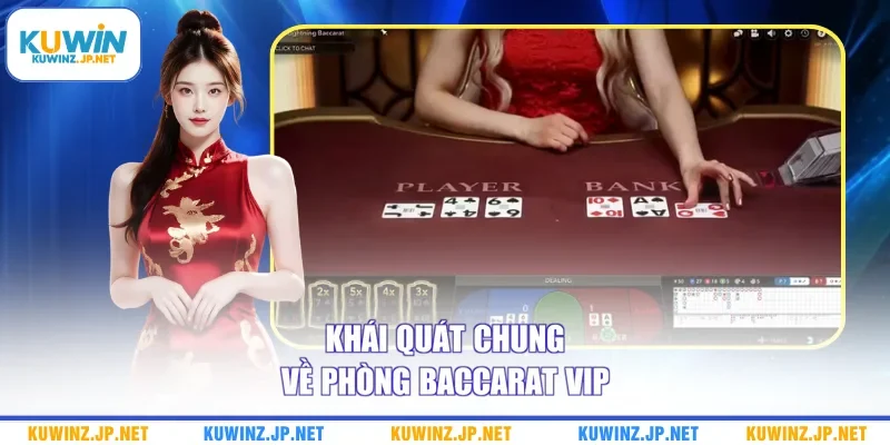Phòng Baccarat VIP - Trải Nghiệm Sang Trọng, Ưu Đãi Cực Lớn 1 Khái quát chung về phòng Baccarat VIP