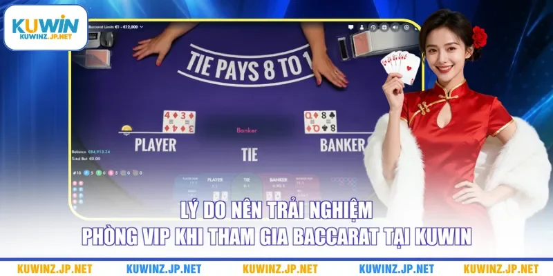 Phòng Baccarat VIP - Trải Nghiệm Sang Trọng, Ưu Đãi Cực Lớn 2 Lý do nên trải nghiệm phòng VIP khi tham gia Baccarat tại Kuwin