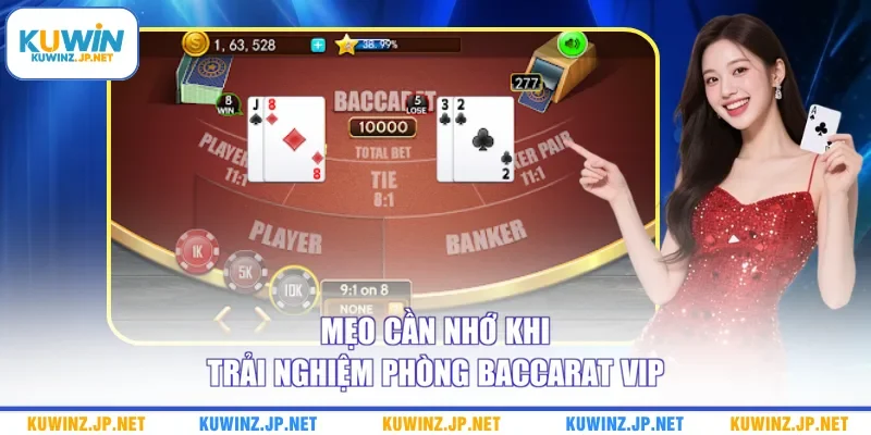 Phòng Baccarat VIP - Trải Nghiệm Sang Trọng, Ưu Đãi Cực Lớn 3 Mẹo cần nhớ khi trải nghiệm phòng Baccarat VIP