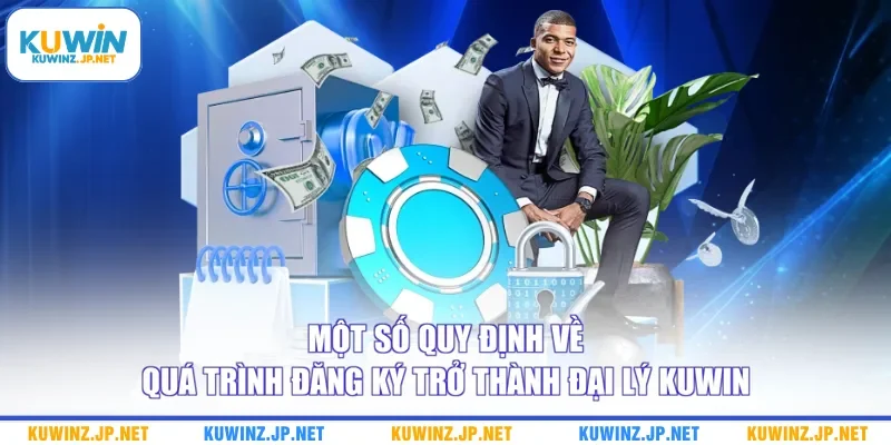 Đại Lý Kuwin 2 Một số quy định về quá trình đăng ký trở thành đại lý Kuwin