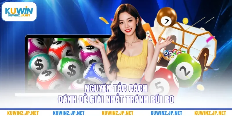 Cách Đánh Đề Giải Nhất Và Kinh Nghiệm Soi Cầu Bao Trúng 3 Nguyên tắc cách đánh đề giải nhất tránh rủi ro