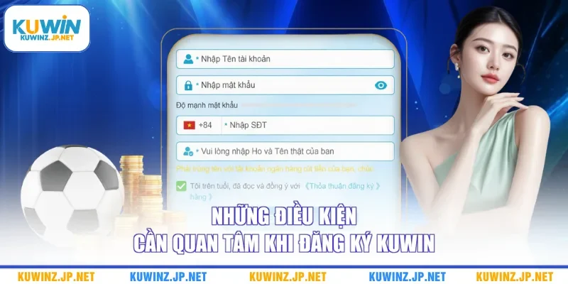 Đăng Ký Kuwin 1 Những điều kiện cần quan tâm khi đăng ký Kuwin