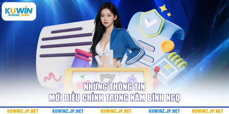 Điều Khoản Sử Dụng 3 Những thông tin mới điều chỉnh trong năm Bính Ngọ
